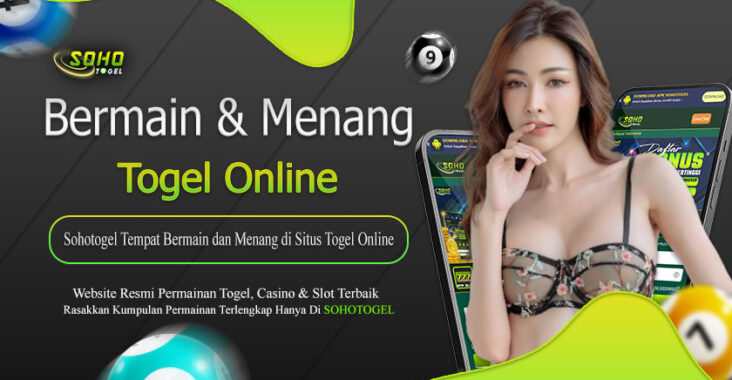 Sohotogel Tempat Bermain dan Menang di Situs Togel Online